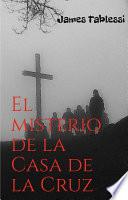 El misterio de la Casa de la Cruz