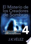 El Misterio de los Creadores de Sombras, parte 4 de 6