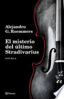 El Misterio Del último Stradivarius (Novela) / the Mystery of the Last Stradivarius (a Novel)