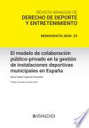 El modelo de colaboración público-privado en la gestión de instalaciones deportivas municipales en España