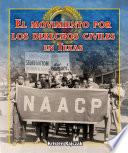 El Movimiento Por Los Derechos Civiles En Texas (the Civil Rights Movement in Texas)
