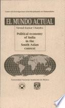 El Mundo Actual Poltical Economy of India in the South Asian Context