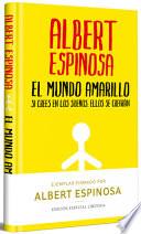 El Mundo Amarillo (Edición Limitada Firmada). Si Crees En Los Sueños, Ellos Se Crearán / The Yellow World (Limited Signed Edition)