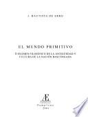 El mundo primitivo, ó, Examen filosófico de la antigüedad y cultura de la nación bascongada