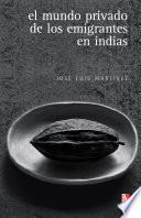 El mundo privado de los emigrantes en indias