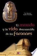 El Mundo y la Vida Desconocida de Los Faraones