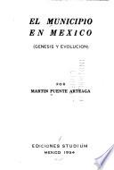 El municipio en México (génesis y evolutción).