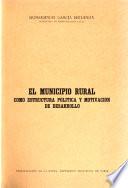 El municipio rural como estructura politica y motivación de desarrollo