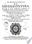 El mystico serafin de S. Buenauentura, para el prelado y subdito religioso, con reglas de gouierno eclesiastico, y secular: ilustrado con varios discursos. Por el padre Iuan Pablo Fons de la Compañia de Iesus, ..