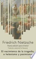 El nacimiento de la tragedia, o helenismo y pesimismo