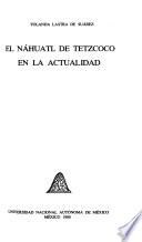 El náhuatl de Tetzcoco en la actualidad