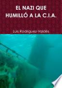 EL NAZI QUE HUMILLÓ A LA C.I.A.