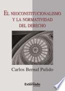 El neoconstitucionalismo y la normatividad del derecho