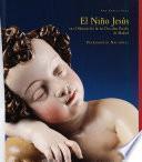 El Niño Jesús en el Monasterio de las Descalzas Reales de Madrid