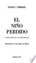 El niño perdido y otros cuentos de la llanura boscosa [por] Horacio C. Rodríguez