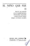 El Niño que fue: Allamand, M. Amanecida. Barrenechea, J. Gratificación al que encuentre a este niño perdido. Coloanne, F. Islas de infancia. Ruiz-Tagle, C. Memorias de pantalón corto