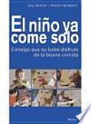 El niño ya come solo : consiga que su bebé disfrute de la buena comida
