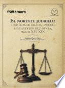 El noreste judicial: historias de delito, castigo e impartición de justicia, siglos XVI-XIX