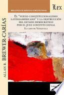 El nuevo constitucionalismo latinoamericano y la destrucción del Estado democrático por el juez constitucional