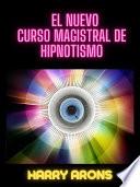 El Nuevo Curso Magistral de Hipnotismo (Traducido)