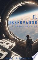 El observador y otros relatos