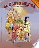 El ocaso mexica. Moctezuma Xocoyotzin