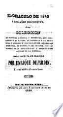 El oráculo de 1840 y los años siguientes ó sea colección de profecías antiguas y modernas, que conciernen a lo pasado, lo presente y lo venidero, y anuncian particularmente los destinos de Francia, de Europa y del Oriente, con las pruebas de su autenticidad y esplicaciones [sic] sacadas de la historia