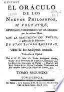 El oráculo de los nuevos philosofos, M. Voltaire, impugnado y descubierto en sus errores por sus mismas obras