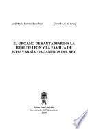 El organo de Santa Maria la Real de León y la familia de Echavarría, organeros del rey