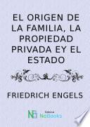 El Origen de la Familia, la Propiedad Privada y el Estado