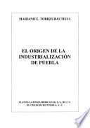 El origen de la industrialización de Puebla