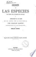 El orígen de las especies por medio de la selección natural ó Conservación de las razas en su lucha por la existencia
