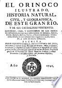 El Orinoco ilustrado, historia natural, civil, y geographica, de este gran rio ... govierno, usos y costumbres de los Indios sus habitadores, etc