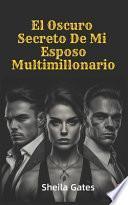 El Oscuro Secreto De Mi Esposo Multimillonario Volumen4