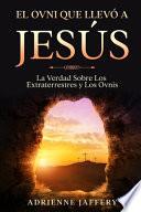 El Ovni Que Llevó a Jesús
