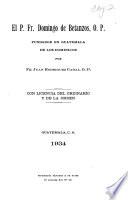 El P. Fr. Domingo de Betanzos, O.P., fundador en Guatemala de los domínicos