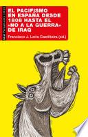 El pacifismo en España desde 1808 hasta el «No a la Guerra» de Iraq