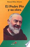 El Padre Pio y Su Obra (Padre Pio and His Deeds)