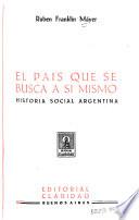 El país que se busca a sí mismo, historia social argentina
