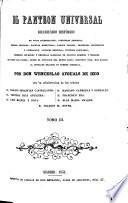 El Panteon Universal. Diccionario histórico, de vidas interesantes, aventuras amorosas, sucesos trágicos ... por Don Wenceslao Ayguals de Izco, con la colaboracion de los señores D. Basilio Sebastian Castellanos, D. Ventura Ruiz Aguilera, etc