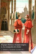 El papa blanca y el papa negro; ó, La compañia de Jesús