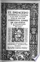 El pasagero, adverteias utilisimas a la vida humana por el doctor Christoval suarez de Figueroa a la excelentisima Republica de Luce