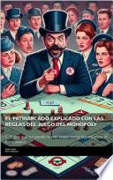 El Patriarcado explicado con las reglas del juego del Monopoly : (… Y por qué no puede servir como carta blanca para el feminismo)