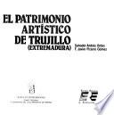 El patrimonio artístico de Trujillo (Extremadura)