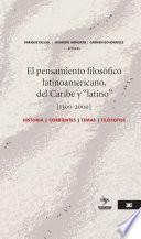 El pensamiento filosófico latinoamericano, del Caribe y latino (1300-2000)