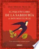 El pequeño libro de la sabiduría de Don Miguel Ruiz