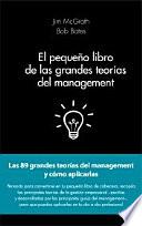 El pequeño libro de las grandes teorías del management : las 89 grandes teorías del management y cómo aplicarlas