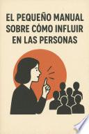 El pequeño manual sobre cómo influir en las personas