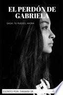 El Perdón de Gabriela: Saga: Tu Puedes, Ahora