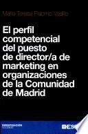 El perfil competencial del puesto de director/a de marketing en organizaciones de la Comunidad de Madrid